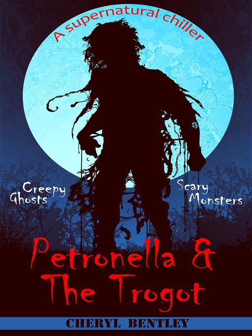 Title details for Petronella & The Trogot by Cheryl Bentley - Wait list